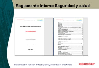 Características de la Evaluación Médico Ocupacional para el trabajo en Zonas Remotas
Reglamento interno Seguridad y salud
 