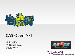CAS Open API Chloris Kuo Y! Search Asia 2009/10/17 