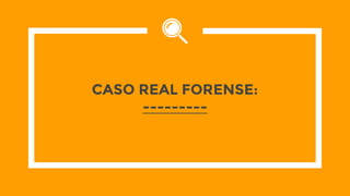 CASO REAL FORENSE:
---------
 