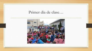 Primer día de clase…
 