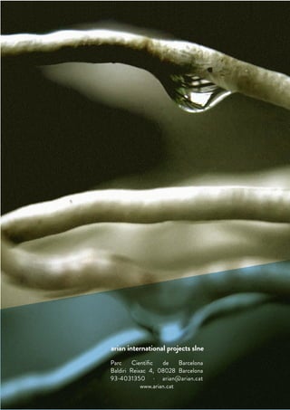 Parc Científic de Barcelona
Baldiri Reixac 4, 08028 Barcelona
93·4031350 · arian@arian.cat
www.arian.cat
arian international projects slne
 