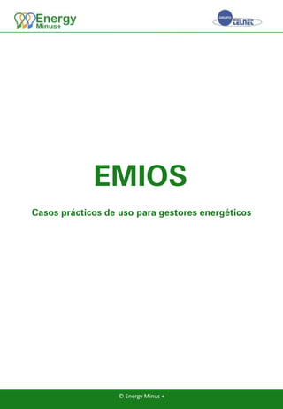 EMIOS
Casos prácticos de uso para gestores energéticos
© Energy Minus +
 