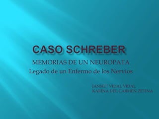 MEMORIAS DE UN NEUROPATA
Legado de un Enfermo de los Nervios
JANNET VIDAL VIDAL
KARINA DEL CARMEN ZETINA

 