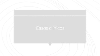 Casos clínicos
 