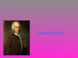 ANDERS CELSIUS
 