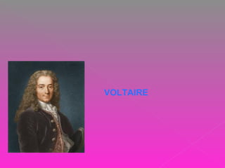 VOLTAIRE
 
