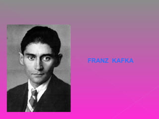 FRANZ KAFKA
 