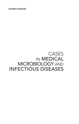 CASES
IN MEDICAL
MICROBIOLOGY AND
INFECTIOUS DISEASES
FOURTH EDITION
7/28/14 8:57 AM
Gilligan_FM_i-xiv.indd 1 7/30/14 9:42 AM
 