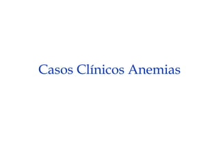 Casos Clínicos Anemias 