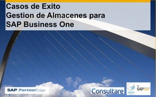 Casos de Exito
Gestion de Almacenes para
SAP Business One
 