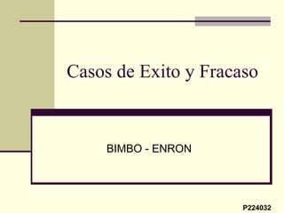Casos de Exito y Fracaso BIMBO - ENRON P224032 