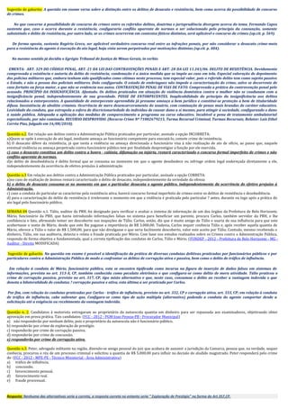 Sugestão de gabarito: A questão em exame versa sobre a distinção entre os delitos de desacato e resistência, bem como acerca da possibilidade de concurso
de crimes.
No que concerne à possibilidade de concurso de crimes entre os referidos delitos, doutrina e jurisprudência divergem acerca do tema. Fernando Capez
sustenta que, caso o ocorra durante a resistência, configuraria conflito aparente de normas a ser solucionado pelo princípio da consunção, somente
subsistindo o delito de resistência, por outro lado, se os crimes ocorrerem em contextos fáticos distintos, será aplicável o concurso de crimes (op.cit. p. 569).
De forma oposta, sustenta Rogério Greco, ser aplicável verdadeiro concurso real entre as infrações penais, por não considerar o desacato crime-meio
para a resistência do agente à execução do ato legal, haja vista serem perpetrados por motivações distintas (op.cit. p. 484).
No mesmo sentido já decidiu o Egrégio Tribunal de Justiça de Minas Gerais, in verbis:
EMENTA: ART. 329 DO CÓDIGO PENAL, ART. 21 DA LEI DAS CONTRAVENÇÕES PENAIS E ART. 28 DA LEI 11.343/06. DELITO DE RESISTÊNCIA. Devidamente
comprovada a existência e autoria do delito de resistência, condenação é a única medida que se impõe ao caso em tela. Especial valoração de depoimento
dos policias militares que, embora tenham sido qualificados como vítimas neste processo, tem especial valor, pois o referido delito tem como sujeito passivo
o Estado, e não a pessoa dos policiais militares. Dolo configurado. O estado de embriaguez não impede a caracterização do crime, salvo se decorrente de
caso fortuito ou força maior, o que não se evidencia nos autos. CONTRAVENÇÃO PENAL DE VIAS DE FATO. Comprovada a prática da contravenção penal pelo
acusado. PRINCÍPIO DA INSIGNIFICÂNCIA. Afastado. Os delitos praticados em situação de violência doméstica contra a mulher não se coadunam com a
insignificância penal, independentemente de sua gravidade. POSSE DE ENTORPECENTES. Inaplicabilidade do princípio da insignificância aos delitos
relacionados a entorpecentes. A quantidade de entorpecente apreendida já presume ameaça a bem jurídico e constitui-se proteção a bem de titularidade
difusa. Inexistência de abolitio criminis. Ocorrência de mero desencarceramento do usuário, com cominação de penas mais brandas de caráter educativo.
Lesividade da conduta, que extrapola a esfera de discricionariedade do indivíduo de causar dano a si mesmo, para atingir à sociedade, configurando o dano
à saúde pública. Adequada a aplicação das medidas de comparecimento a programa ou curso educativo. Incabível a pena de tratamento ambulatorial
especializado, por não cominada. RECURSO DESPROVIDO. (Recurso Crime Nº 71002679215, Turma Recursal Criminal, Turmas Recursais, Relator: Laís Ethel
Corrêa Pias, Julgado em 16/08/2010).
Questão n.2. Em relação aos delitos contra a Administração Pública praticados por particular, assinale a opção INCORRETA:
a)Quem se opõe à execução de ato legal, mediante ameaça ao funcionário competente para executá-lo, comete crime de resistência.
b) O desacato difere da resistência, já que nesta a violência ou ameaça direcionada a funcionário visa à não realização de ato de ofício, ao passo que, naquele
eventual violência ou ameaça perpetrada contra funcionário público tem por finalidade desprestigiar a função por ele exercida.
c) caso o desacato constitua um delito contra a honra - calúnia, difamação ou injúria, restará caracterizado o concurso formal imperfeito de crimes e não
conflito aparente de normas.
d)o delito de desobediência é delito formal que se consuma no momento em que o agente desobedece ou infringe ordem legal endereçada diretamente a ele,
independentemente da ocorrência de efetivo prejuízo à administração
Questão n.3 Em relação aos delitos contra a Administração Pública praticados por particular, assinale a opção CORRETA:
a)no caso de exaltação de ânimos restará caracterizado o delito de desacato, independentemente da seriedade da ofensa
b) o delito de desacato consuma-se no momento em que o particular desacata o agente público, independentemente da ocorrência do efetivo prejuízo à
Administração.
c) caso a conduta do particular se caracterize pela resistência ativa, haverá concurso formal imperfeito de crimes entre os delitos de resistência e desobediência.
d) para a caracterização do delito de resistência é irrelevante o momento em que a violência é praticada pelo particular ? antes, durante ou logo após a prática do
ato legal pelo funcionário público.
SEMANA 04 Questão n.1. Túlio, auditor da PBH, foi designado para verificar e avaliar o sistema de informação de um dos órgãos da Prefeitura de Belo Horizonte.
Mário, funcionário da PBH, que havia introduzido informações falsas no sistema para beneficiar um parente, procura Carlos, também servidor da PBH, e lhe
confidencia o fato, afirmando temer ser descoberto nas inspeções de Túlio. Carlos, então, diz que é muito amigo de Túlio e usaria de sua influência para que este
acobertasse o nome de Mário, desde que este lhe pagasse a importância de R$ 3.000,00. Todavia, Carlos sequer conhecia Túlio e, após receber aquela quantia de
Mário, oferece a Túlio o valor de R$ 1.500,00, para que não divulgasse o que seria facilmente descoberto, valor este aceito por Túlio. Contudo, mesmo recebendo o
dinheiro, Túlio, em sua auditoria, detecta e relata a fraude praticada por Mário. Com base nos estudos realizados sobre os Crimes contra a Administração Pública,
responda de forma objetiva e fundamentada, qual a correta tipificação das condutas de Carlos, Túlio e Mário. (FUNDEP - 2012 - Prefeitura de Belo Horizonte - MG -
Auditor - Direito MODIFICADA)
Sugestão de gabarito. Na questão em exame é possível a identificação da prática de diversas condutas delitivas praticadas por funcionários públicos e por
particulares contra a Administração Pública de modo a confrontar os delitos de corrupção ativa e passiva, bem como o delito de tráfico de influência.
Em relação à conduta de Mário, funcionário público, esta se encontra tipificada como incursa na figura de inserção de dados falsos em sistemas de
informações, prevista no art. 313-A, CP, também conhecida como peculato eletrônico e que configura-se como delito de mera atividade. Túlio praticou o
crime de corrupção passiva, previsto no art. 317, CP, tipo misto alternativo e que, neste caso, consumou o delito ao receber a vantagem indevida o que
denota a bilateralidade de condutas ? corrupção passiva e ativa, esta última a ser praticada por Carlos.
Por fim, com relação às condutas praticadas por Carlos - tráfico de influência, previsto no art. 332, CP e corrupção ativa, art. 333, CP; em relação à conduta
de tráfico de influência, cabe salientar que, Configura-se como tipo de ação múltipla (alternativo) podendo a conduta do agente comportar desde a
solicitação até a exigência ou recebimento da vantagem indevida.
Questão n. 2. Candidatos à motorista entregaram ao proprietário da autoescola quantia em dinheiro para ser repassada aos examinadores, objetivando obter
aprovação em prova prática. Tais candidatos: (FCC - 2012 - PGM-Joao Pessoa-PB - Procurador Municipal)
a) não responderão por nenhum delito, pois o proprietário da autoescola não é funcionário público.
b) responderão por crime de exploração de prestígio.
c) responderão por crime de corrupção passiva.
d) responderão por crime de concussão.
e) responderão por crime de corrupção ativa.
Questão n.3. Peter, advogado militante na região, dizendo-se amigo pessoal do juiz que acabara de assumir a jurisdição da Comarca, pessoa que, na verdade, sequer
conhecia, procurou o réu de um processo criminal e solicitou a quantia de R$ 5.000,00 para influir na decisão do aludido magistrado. Peter responderá pelo crime
de: (FCC - 2012 - MPE-PE - Técnico Ministerial - Área Administrativa)
a) tráfico de influência.
b) concussão.
c) favorecimento pessoal.
d) favorecimento real.
e) fraude processual.
Resposta: Nenhuma das alternativas seria a correta, a resposta correta no entanto seria " Exploração de Prestígio" na forma do Art.357,CP.
 