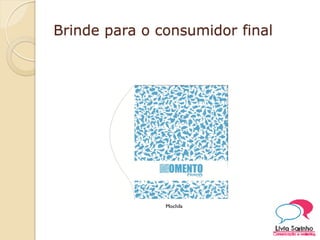 Brinde para o consumidor final
Mochila
 