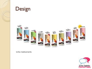 Design
Linha medicamento.
 