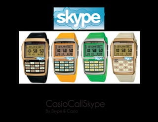 CasioCallSkype
By Skype & Casio
 