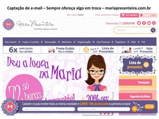Captação de e-mail – Sempre ofereça algo em troca – mariapresenteira.com.br

 