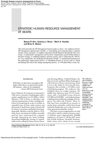 Strategic human resource management at Sears
Steven P Kirn; Anthony J Rucci; Mark A Huselid; Brian E Becker
Human Resource Management; Winter 1999; 38, 4; ABI/INFORM Global
pg. 329




Reproduced with permission of the copyright owner. Further reproduction prohibited without permission.
 