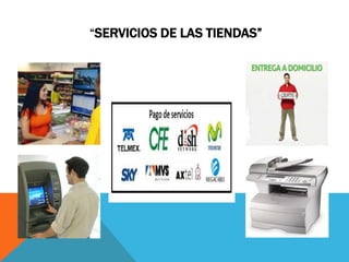 “SERVICIOS DE LAS TIENDAS”
 