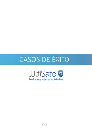 CASOS DE ÉXITO
VOL.1
Productos y soluciones Wireless
 