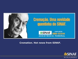 Cremation. Hot news from SINAF . 