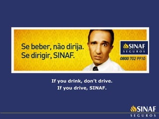 If you drink, don’t drive. If you drive, SINAF. 