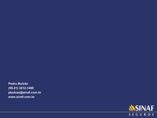 Pedro Bulcão (55-21) 3212-1400 [email_address] www.sinaf.com.br 