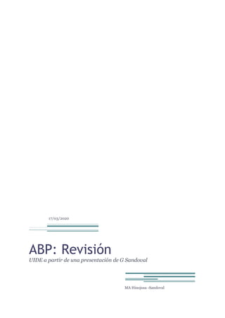 17/03/2020
ABP: Revisión
UIDE a partir de una presentación de G Sandoval
MA Hinojosa -Sandoval
 