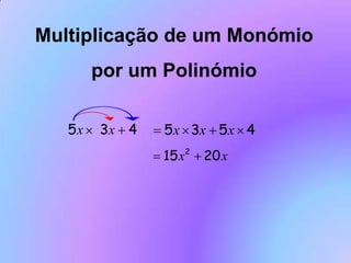Multiplicação de um Monómiopor um Polinómio