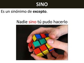 SINO
Es un sinónimo de excepto.

Nadie sino tú pudo hacerlo

 