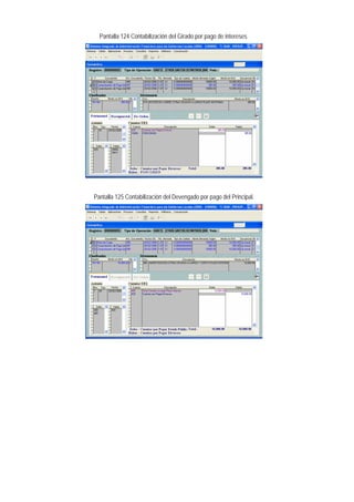 Pantalla 124 Contabilización del Girado por pago de intereses. 
Pantalla 125 Contabilización del Devengado por pago del Principal.  