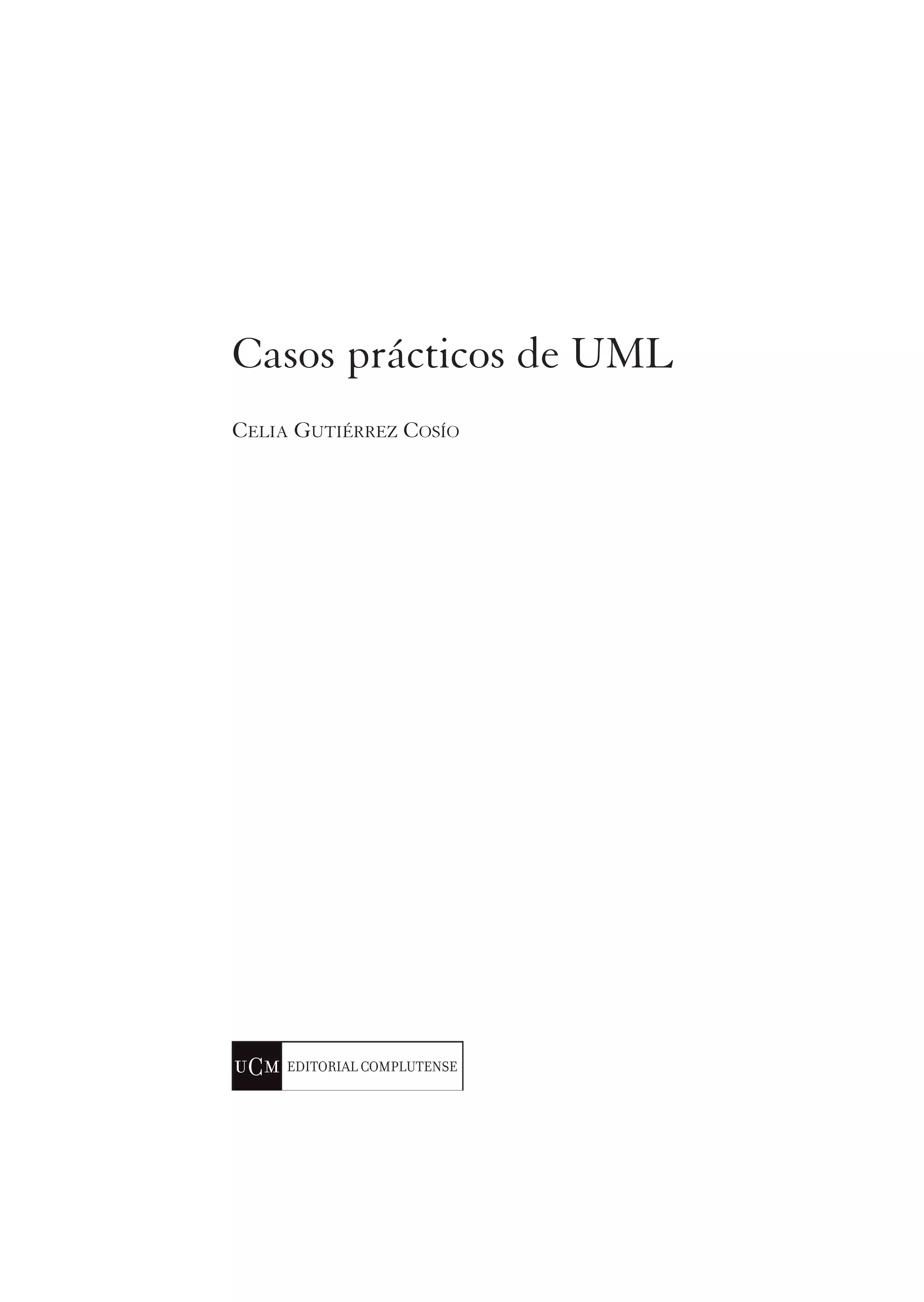 Casos prácticos de UML
CELIA GUTIÉRREZ COSÍO
 