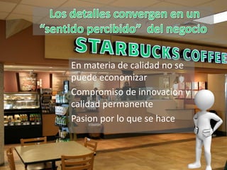 En materia de calidad no se
puede economizar
Compromiso de innovacion y
calidad permanente
Pasion por lo que se hace
 