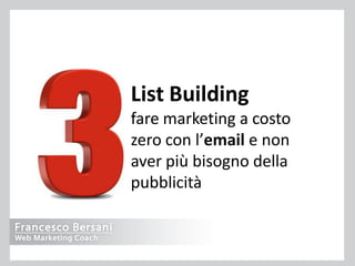Costruire una lista di potenziali clienti
Una strategia di "List Building“ ti permette di creare
una lista email di potenz...