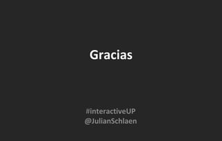 # interactiveUP @JulianSchlaen Gracias 