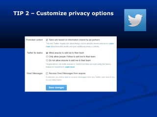TIP 2 – Customize privacy options
 