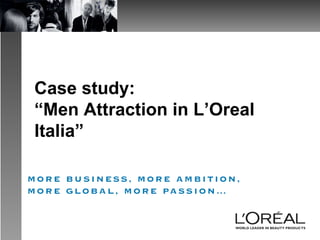 Case study:  “Men Attraction in L’Oreal Italia” 