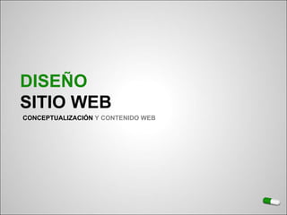 DISEÑO   SITIO WEB CONCEPTUALIZACIÓN  Y CONTENIDO WEB 