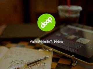 Viajes Falabella:Tu Maleta

       Social Advergame
 