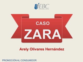 Arely Olivares Hernández
PROMOCIÓN AL CONSUMIDOR
 