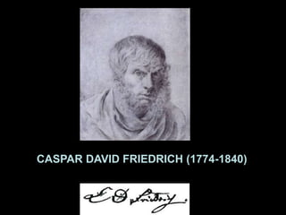 CASPAR DAVID FRIEDRICH (1774-1840)
 