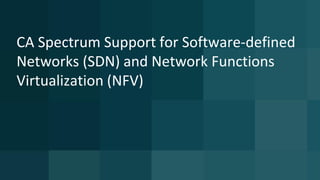 39 © 2015 CA. ALL RIGHTS RESERVED.@CAWORLD #CAWORLD
SDN/NFV: Topology for Virtual Overlay
 
