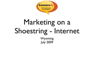 Marketing on a Shoestring - Internet ,[object Object],[object Object]