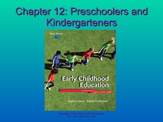 Chapter 12: Preschoolers and Kindergarteners Copyright 2010 McGraw-Hill Companies, Inc. New York, New York 