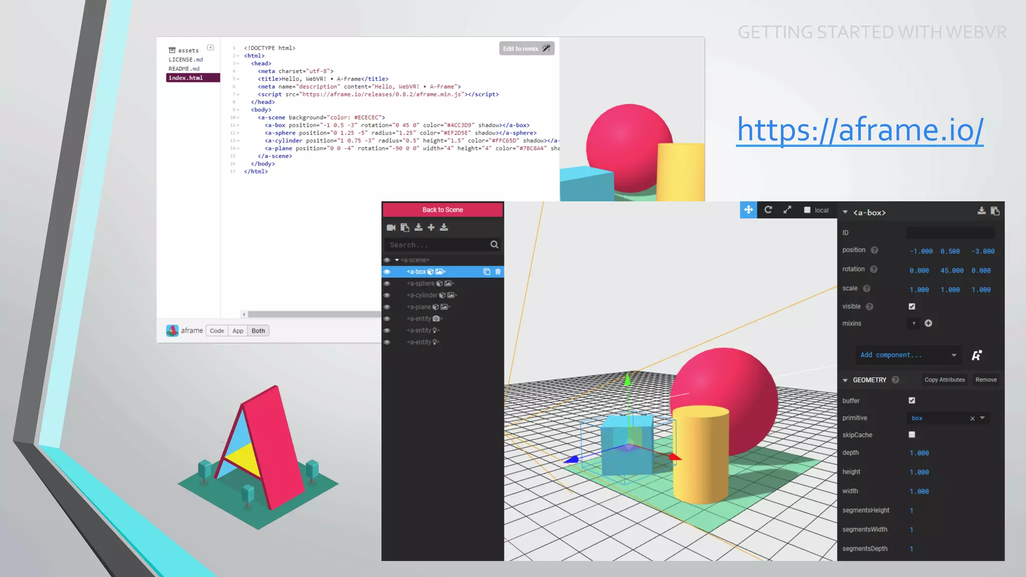 GETTING	STARTED	WITH	WEBVR	
https://aframe.io/	
	
 