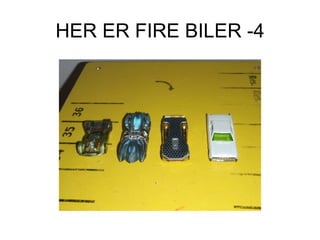 HER ER FIRE BILER -4