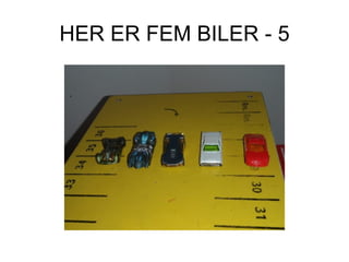 HER ER FEM BILER - 5