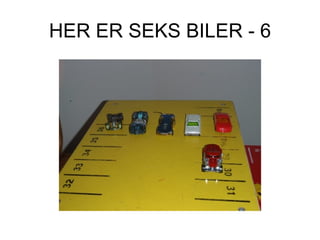 HER ER SEKS BILER - 6