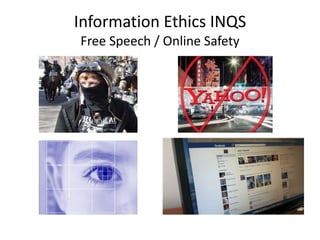 Information Ethics INQS Free Speech / Online Safety 