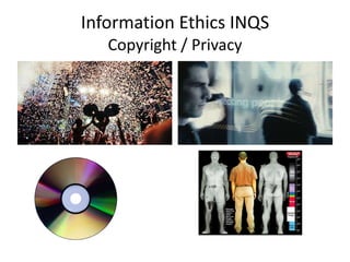 Information Ethics INQS Copyright / Privacy 