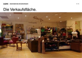 VERANTWORTUNG UND GEMEINSCHAFT




Die Verkaufsfläche.
 